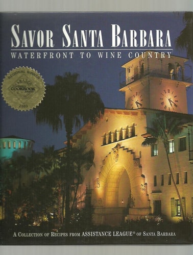 Savor Santa Barbara: Waterfront to Wine Country (A Collection of Recipes from Assistance League of Santa Barbara)