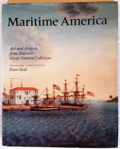 Maritime America: Art and Artifacts from America's Great Nautical Collections