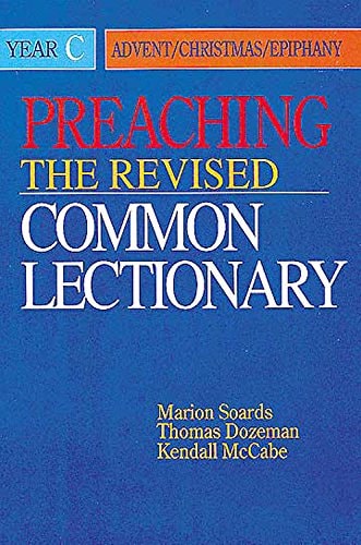 Preaching the Revised Common Lectionary Year C: Advent/Christmas/Epiphany