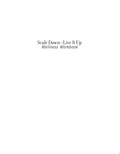 Scale Down--Live it Up Wellness Workbook