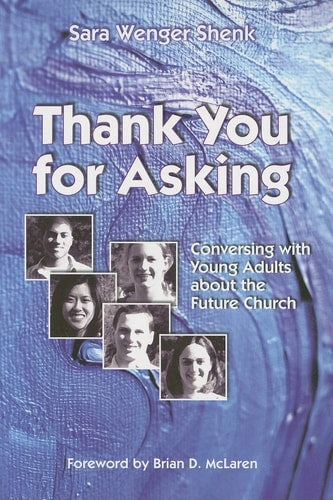 Thank You for Asking: Conversing With Young Adults About the Future Church