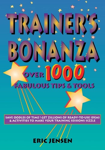 Trainer's Bonanza: Over 1000 Fabulous Tips & Tools