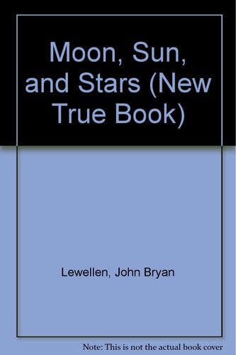 Moon, Sun, and Stars (New True Book)