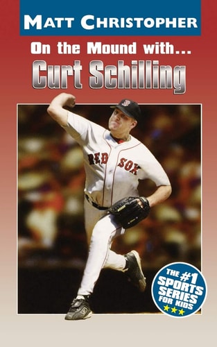 On the Mound with ... Curt Schilling (Athlete Biographies)