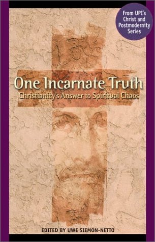 One Incarnate Truth: Christianity's Answer to Spiritual Chaos