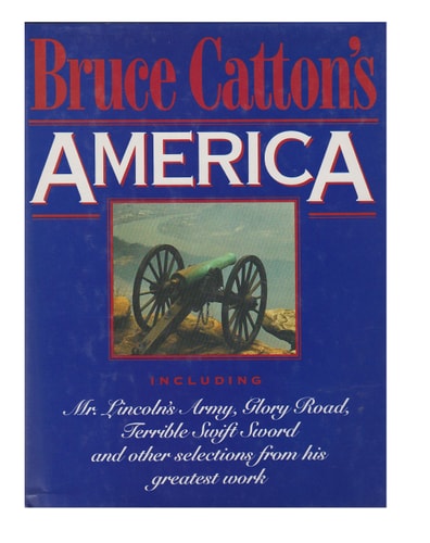 Bruce Catton's America: Selections from his Greatest Works