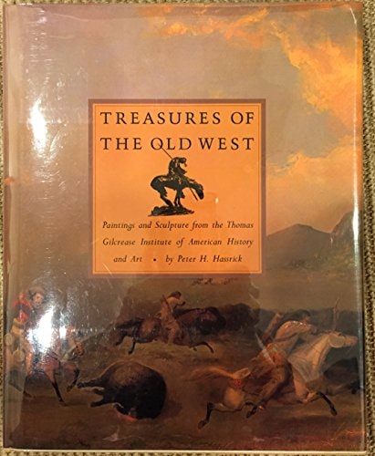 Treasures of the Old West: Paintings and sculpture from the Thomas Gilcrease Institute of American History and Art