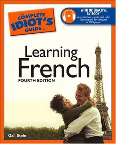 The Complete Idiot's Guide to Learning French, 4E