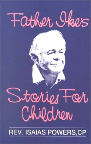 Father Ike's Stories for Children: Teaching Christian Values Through Animal Stories