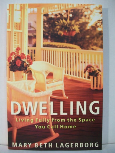 Dwelling: Living Fully from the Space You Call Home
