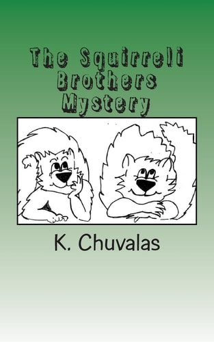 The Squirreli Brothers Mystery: A Fun Story About Two Brother Squirrels and Their Adventures