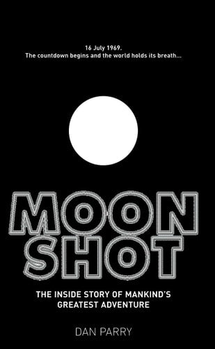 Moonshot: The Inside Story of Mankind's Greatest Adventure