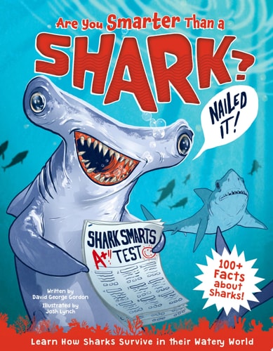 Are You Smarter Than a Shark? Learn How Sharks Survive in Their Watery World - 100+ Facts about Sharks!