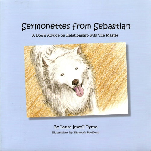 Sermonettes From Sebastian: A Dog's Advice on Relationship with The Master