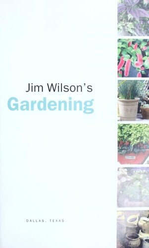 Jim Wilson's Container Gardening: Soils, Plants, Care, and Sites