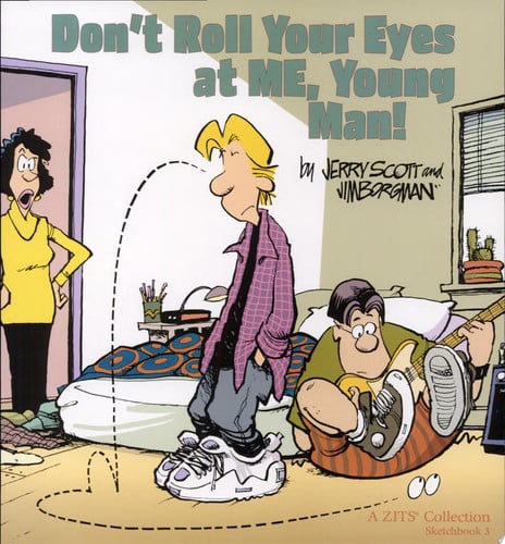 Don't Roll Your Eyes at Me, Young Man! Zits Sketchbook 3