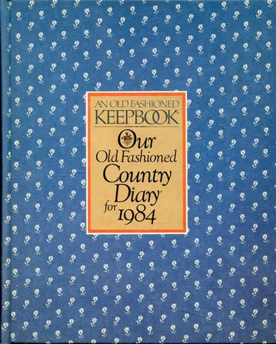 Our Old Fashioned Country Diary for 1984: An Old Fashioned Keepbook