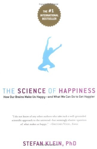 The Science of Happiness: How Our Brains Make Us Happy - and What We Can Do to Get Happier