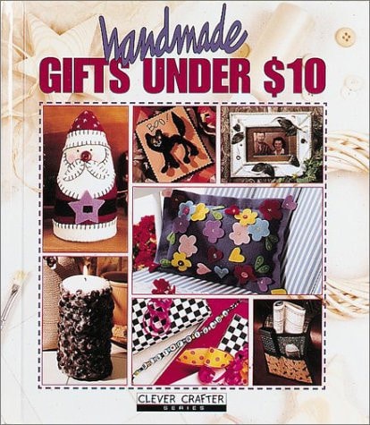 Handmade Gifts Under $10 (Clever Crafter Series)