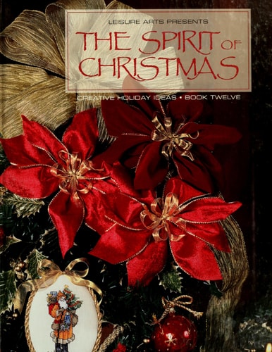 The Spirit of Christmas (Creative Holiday Ideas)