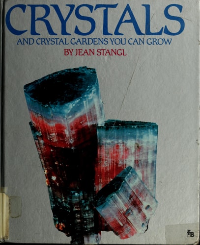 Crystals and Crystal Gardens You Can Grow (Full-Color First Books)
