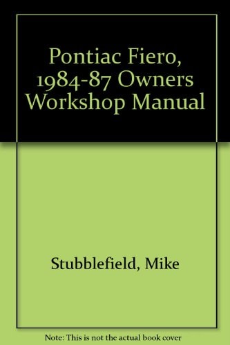 Pontiac Fiero: Owners Workshop Manual, 1984 thru 1988