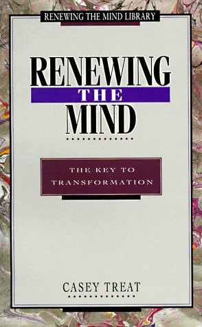 Renewing the Mind: The Key to Transformation (Renewing the Mind Library)