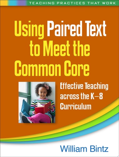 Using Paired Text to Meet the Common Core: Effective Teaching across the K-8 Curriculum (Teaching Practices That Work Series)