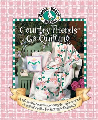 Gooseberry Patch: Country Friends Go Quilting Book 2 The Prettiest Quilts, a Sprinkling of Recipes, and Quick & Easy Gifts to Give