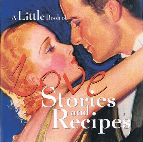 A Little Book Of Love Stories and Recipes