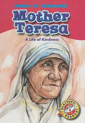 Mother Teresa: A Life of Kindness (Blastoff! Readers: People of Character) (Blastoff Readers. Level 4)