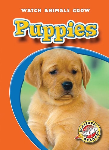 Puppies (Blastoff! Readers: Watch Animals Grow)