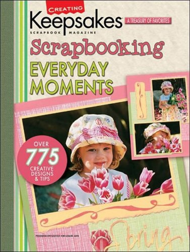 Creating Keepsakes:  Scrapbooking Everyday Moments