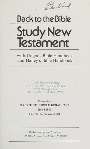 Back to the Bible: Study New Testament, with Unger's Bible Handbook and Halley's Bible Handbook