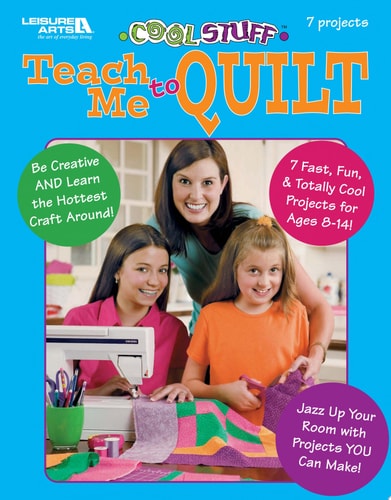 Cool Stuff Teach Me To Quilt  (Leisure Arts #3896)