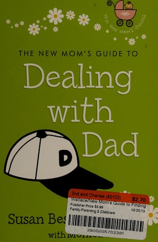 New Mom's Guide to Dealing with Dad, The (The New Mom's Guides)