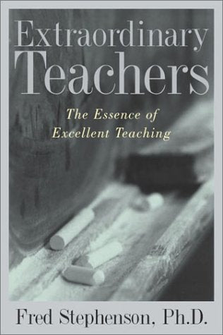 Extraordinary Teachers: The Essence of Excellent Teaching