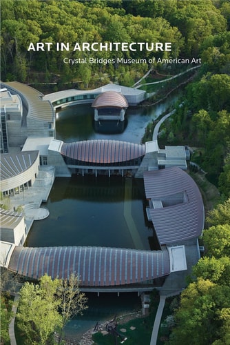 Art in Architecture Building Crystal Bridges Museum of American Art