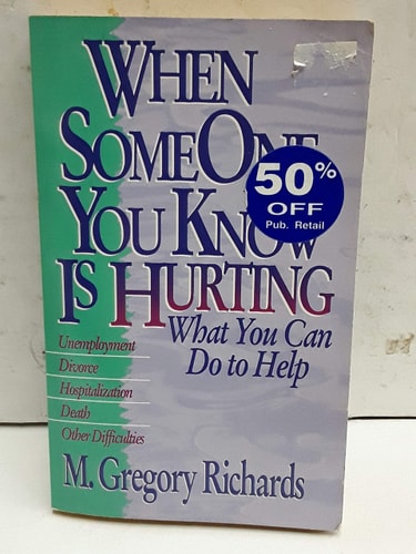 When Someone You Know is Hurting: What You Can Do to Help