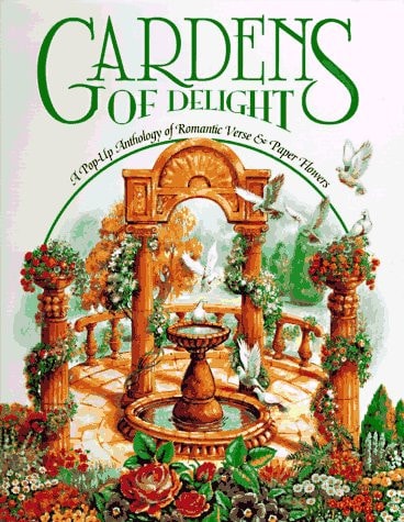 Gardens of Delight: A Pop-Up Anthology of Romantic Verse & Paper Flowers