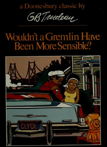 Wouldn't a Gremlin Have Been More Sensible? (A Doonesbury book)