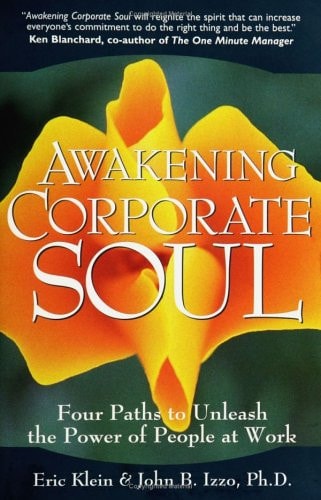 Awakening Corporate Soul: Four Paths to Unleash the Power of People at Work