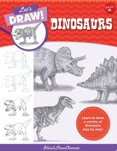 Let's Draw Dinosaurs Learn to Draw a Variety of Dinosaurs Step by Step!