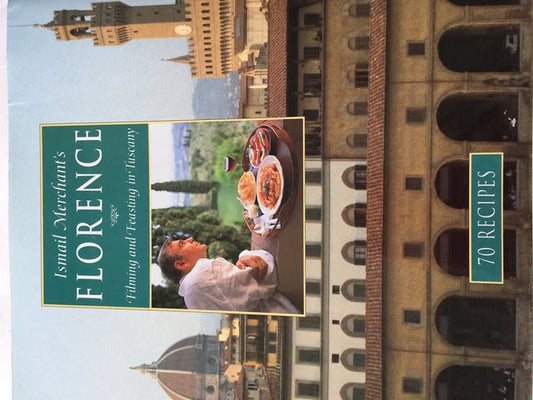 Ismail Merchant's Florence: Filming and Feasting in Tuscany/70 Recipes