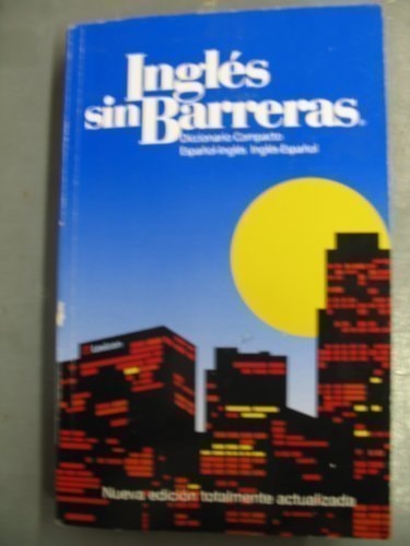 Ingles Sin Barrerras Diccionario Compacto Espanol-ingles Ingles-espanol