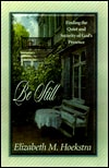 Be Still: Finding the Quiet and Security of God's Presence