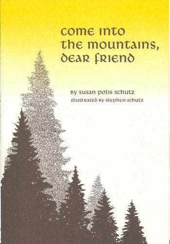 Come Into the Mountains, Dear Friend by Susan Polis Schutz, A Inspiring Gift Book of Poetry About Love, Friendship, and Nature from Blue Mountain Arts