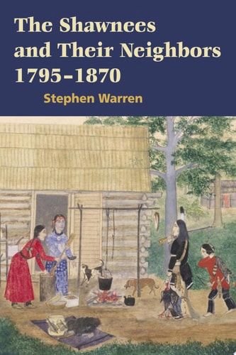 The Shawnees and Their Neighbors, 1795-1870
