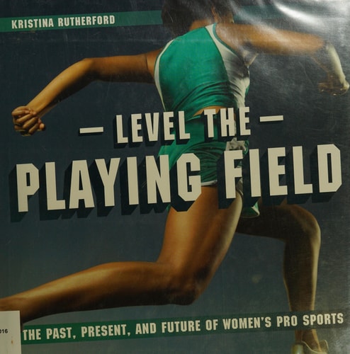 Level the Playing Field: The Past, Present, and Future of Women's Pro Sports