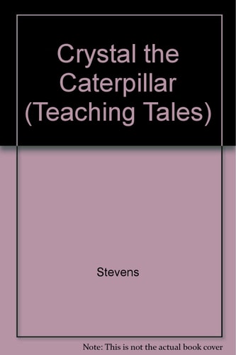 Crystal the Caterpillar (Teaching Tales)